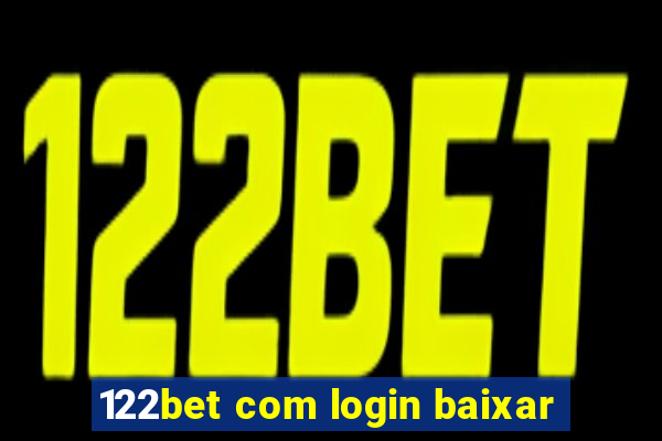 122bet com login baixar